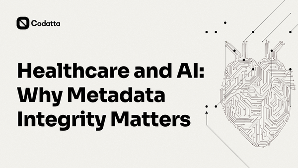 Healthcare and AI: Why Metadata Integrity Matters
